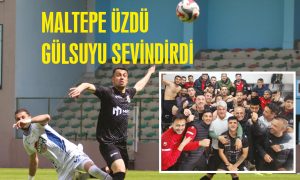 MALTEPE ÜZDÜ, GÜLSUYU SEVİNDİRDİ