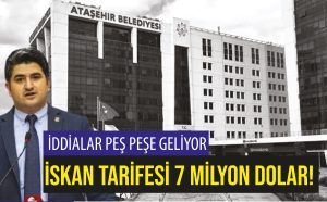 Ataşehir’de İskan tarifesi 7 milyon dolar!